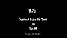 M2J – The Side Show – 27th July 2014