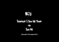 M2J – The Side Show – 17th August 2014